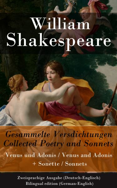 Gesammelte Versdichtungen / Collected Poetry and Sonnets - Zweisprachige Ausgabe (Deutsch-Englisch)