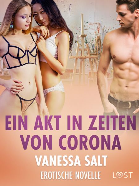 Ein Akt in Zeiten von Corona – Erotische Novelle