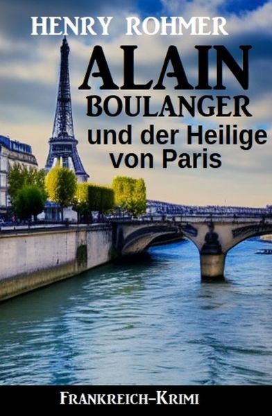 Alain Boulanger und der Heilige von Paris: Frankreich Krimi