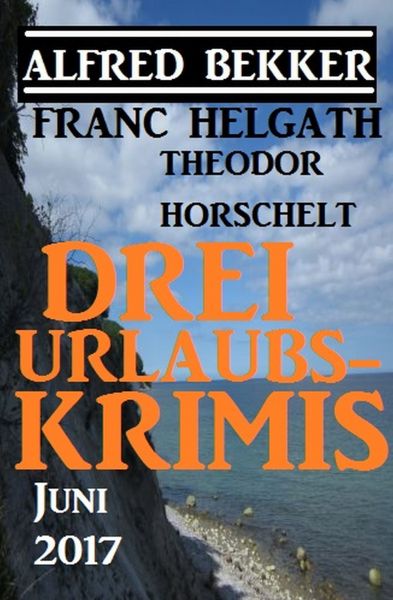 Drei Urlaubs-Krimis Juni 2017