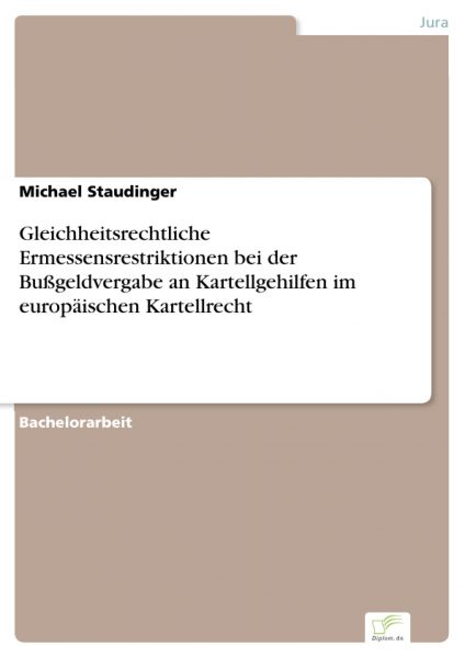 Gleichheitsrechtliche Ermessensrestriktionen bei der Bußgeldvergabe an Kartellgehilfen im europäisch