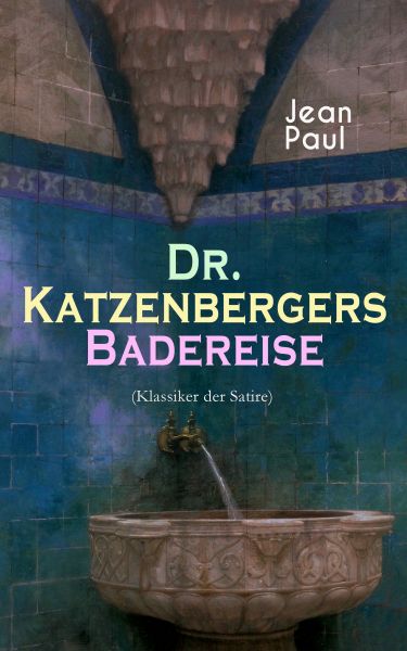 Dr. Katzenbergers Badereise (Klassiker der Satire)