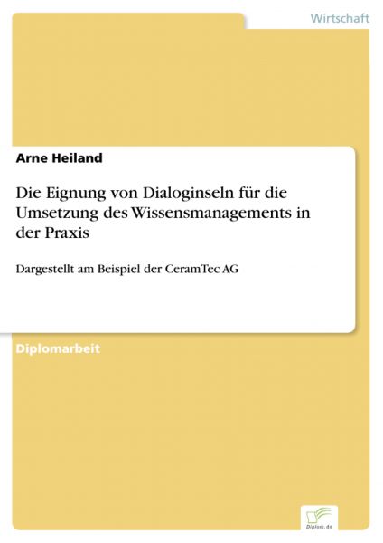 Die Eignung von Dialoginseln für die Umsetzung des Wissensmanagements in der Praxis