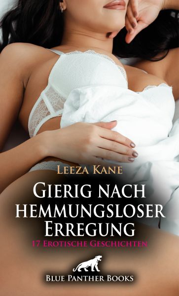 Gierig nach hemmungsloser Erregung | 17 Erotische Geschichten