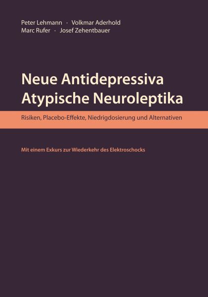 Neue Antidepressiva, atypische Neuroleptika – Risiken, Placebo-Effekte, Niedrigdosierung und Alterna
