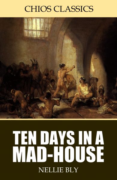 Ten Days in a Mad-House