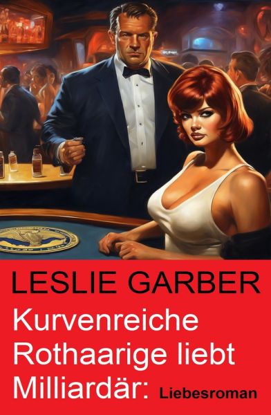 Kurvenreiche Rothaarige liebt Milliardär: Liebesroman