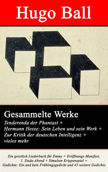 Gesammelte Werke: Tenderenda der Phantast + Hermann Hesse: Sein Leben und sein Werk + Zur Kritik der