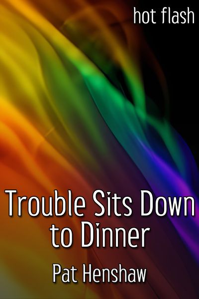 Trouble Sits Down to Dinner