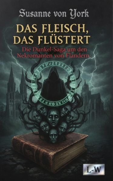 DAS FLEISCH, DAS FLÜSTERT - Die Dunkel-Saga um den Nekromanten von Flandern