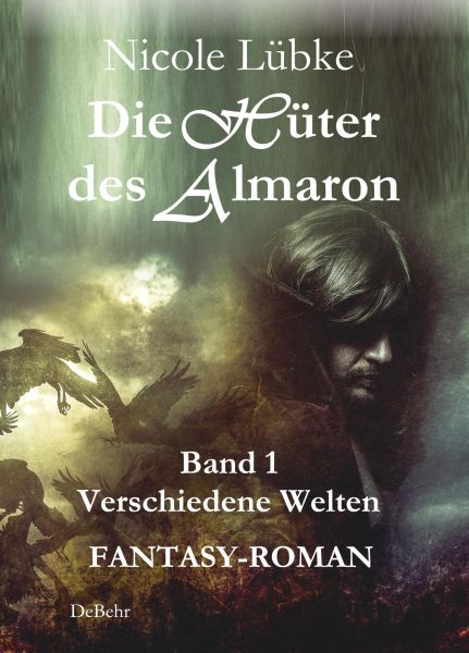 Die Hüter des Almaron - Band 1 Verschiedene Welten - FANTASY-ROMAN