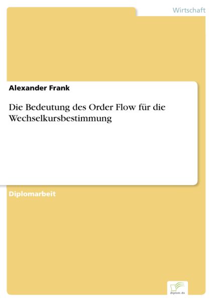 Die Bedeutung des Order Flow für die Wechselkursbestimmung