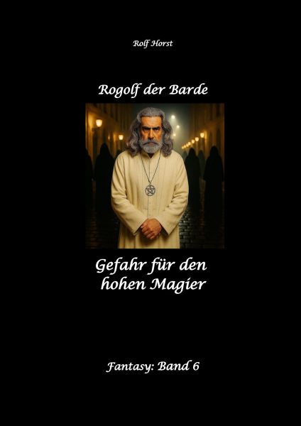 Rogolf der Barde: Lost Places, Dunkle Macht, Magier, Rituale, Silberdolch, goldene Klinge, Armbrust,