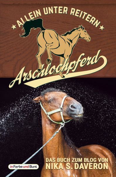 Arschlochpferd - Allein unter Reitern