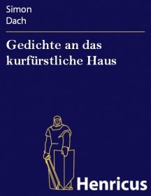 Gedichte an das kurfürstliche Haus