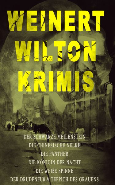 Weinert-Wilton-Krimis: Der schwarze Meilenstein, Die chinesische Nelke, Die Panther, Die Königin der