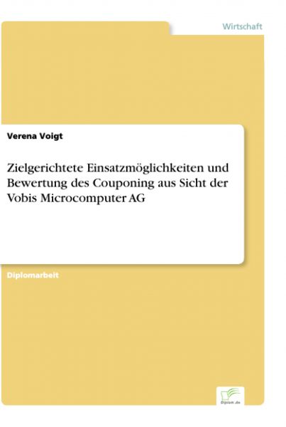 Zielgerichtete Einsatzmöglichkeiten und Bewertung des Couponing aus Sicht der Vobis Microcomputer AG