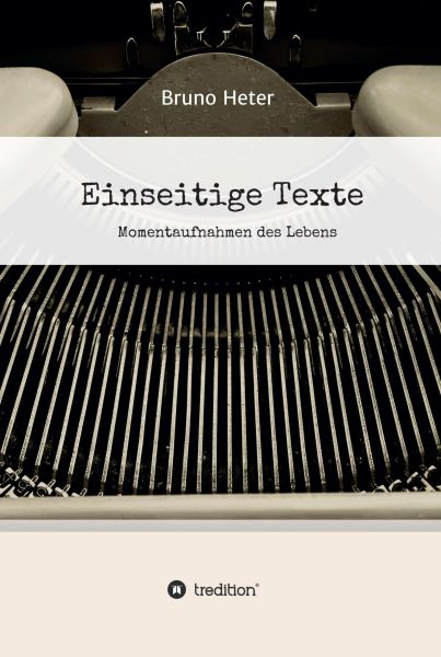 Einseitige Texte - Momentaufnahmen des Lebens