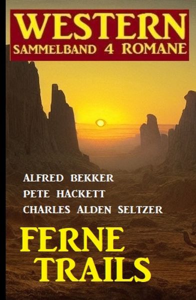 Ferne Trails: Western Sammelband 4 Romane