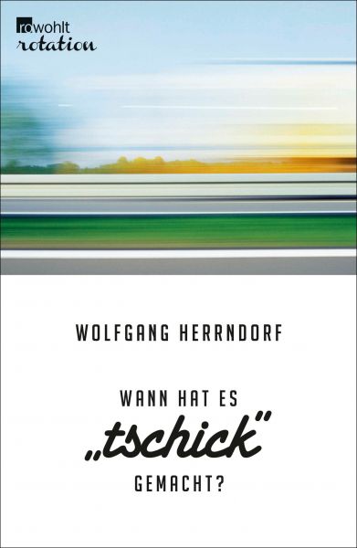 Wann hat es "Tschick" gemacht?