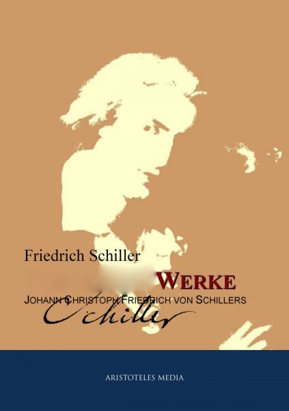 Gesammelte Werke Johann Christoph Friedrich von Schillers