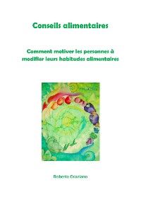 Conseils Alimentaires. Comment Motiver Les Personnes À Modifier Leurs Habitudes Alimentaires