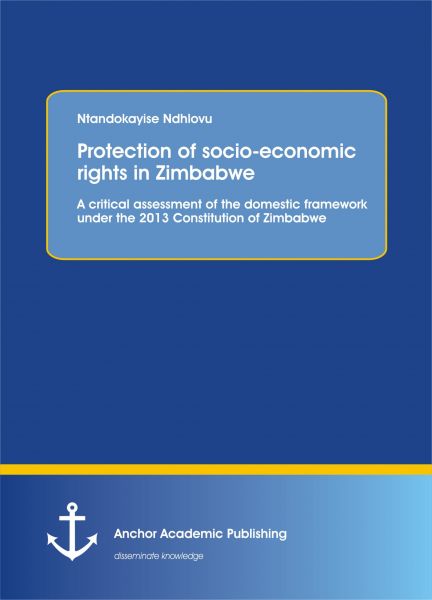 Protection of socio-economic rights in Zimbabwe. A critical assessment of the domestic framework und