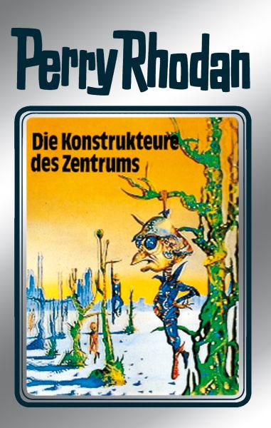 Perry Rhodan 41: Die Konstrukteure des Zentrums (Silberband)