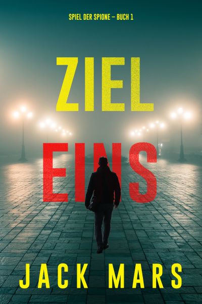 Ziel Eins (Spiel der Spione – Band 1)