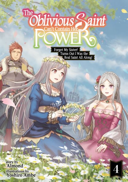 The Oblivious Saint Can't Contain Her Power: Forget My Sister! Turns Out I Was the Real Saint All Al