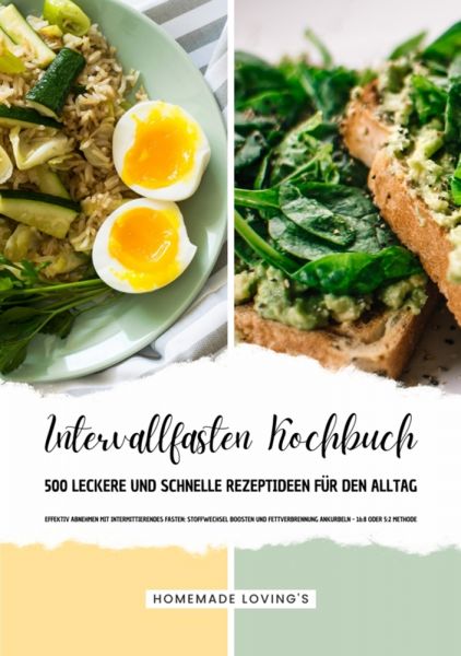 Intervallfasten Kochbuch - 500 leckere & schnelle Rezeptideen für den Alltag (Effektiv Abnehmen mit