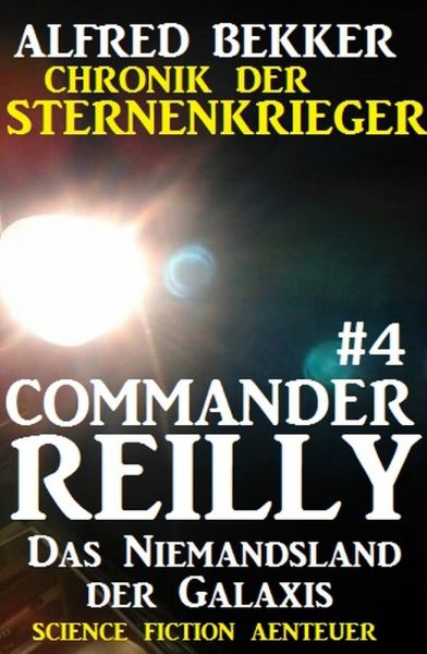 Commander Reilly #4: Das Niemandsland der Galaxis: Chronik der Sternenkrieger