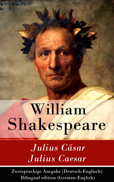 Julius Cäsar / Julius Caesar - Zweisprachige Ausgabe (Deutsch-Englisch) / Bilingual edition (German-