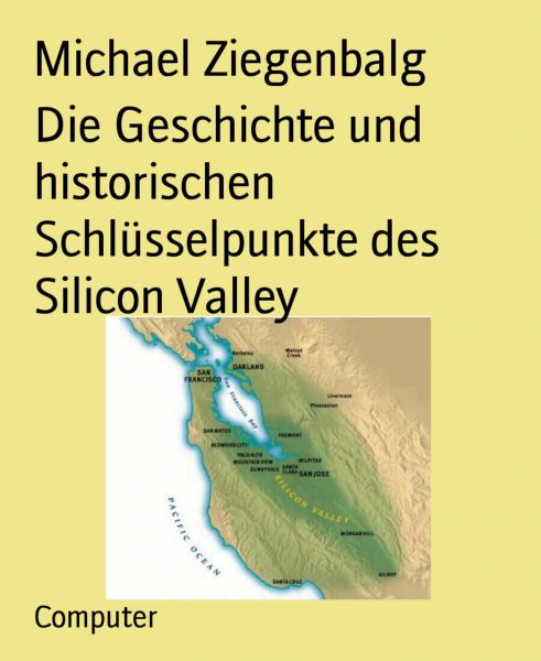 Die Geschichte und historischen Schlüsselpunkte des Silicon Valley