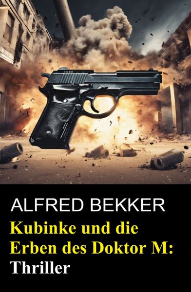 Kubinke und die Erben des Doktor M: Thriller