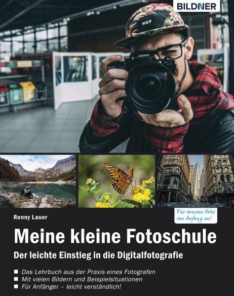 Meine kleine Fotoschule: Einstieg in die digitale Spiegelreflexfotografie