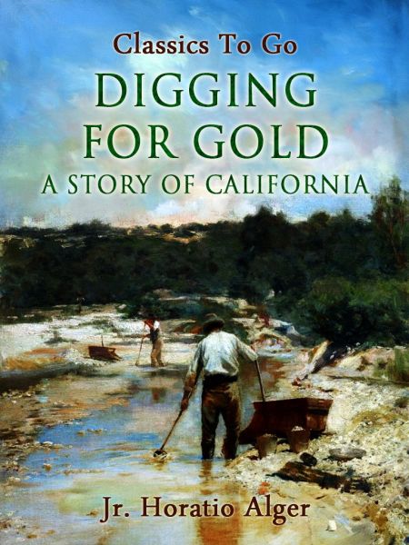 Digging For Gold A Story Of California