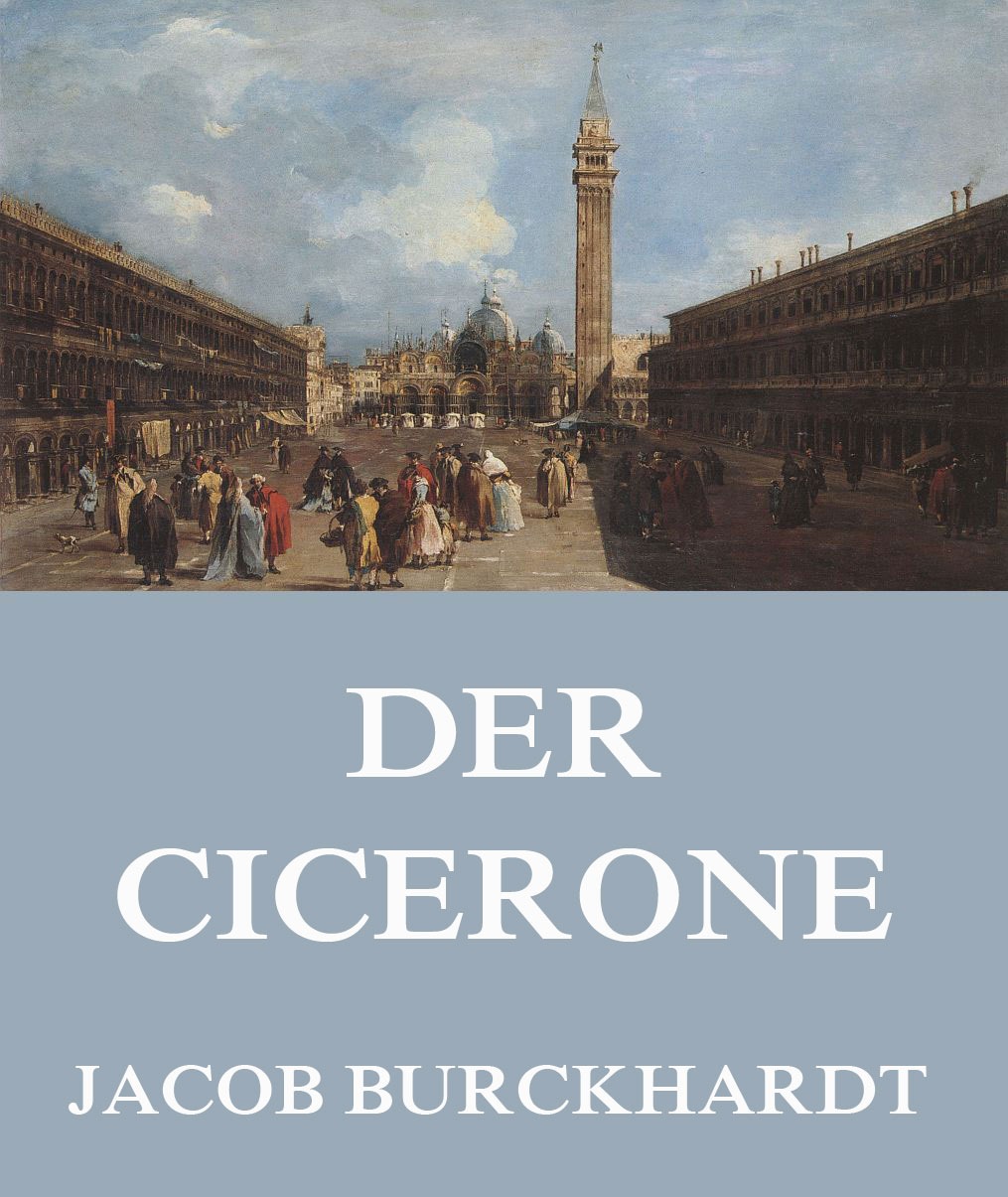 Der Cicerone (Jacob Burckhardt Jazzybee Verlag)