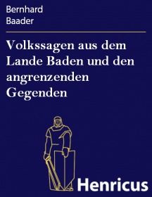 Volkssagen aus dem Lande Baden und den angrenzenden Gegenden