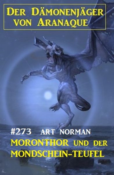 Moronthor und der Mondschein-Teufel: Der Dämonenjäger von Aranaque 273
