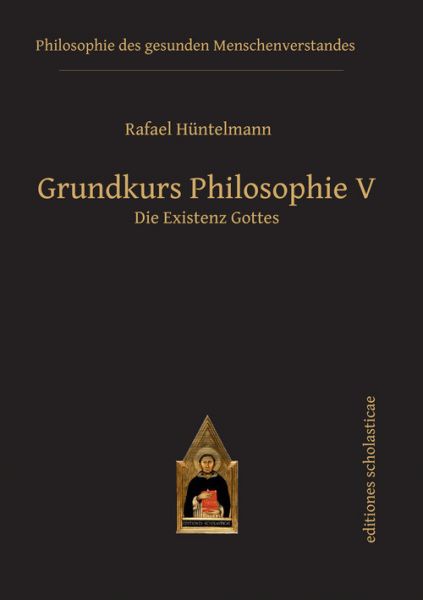 Grundkurs Philosophie V. Die Existenz Gottes