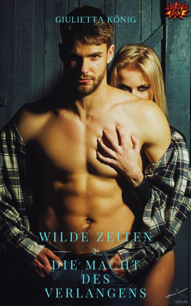 Wilde Zeiten - Die Macht des Verlangens