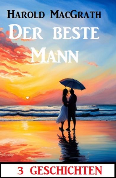 Der beste Mann: 3 Geschichten