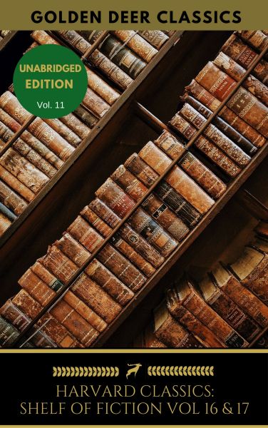 The Harvard Classics Shelf of Fiction Vol: 16 & 17