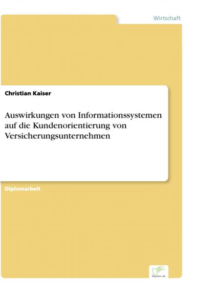 Auswirkungen von Informationssystemen auf die Kundenorientierung von Versicherungsunternehmen