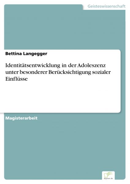 Identitätsentwicklung in der Adoleszenz unter besonderer Berücksichtigung sozialer Einflüsse