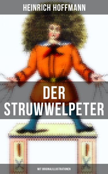 Der Struwwelpeter (Mit Originalillustrationen)