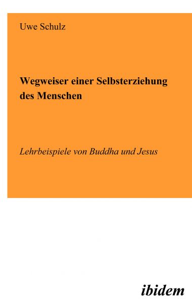 Wegweiser einer Selbsterziehung des Menschen
