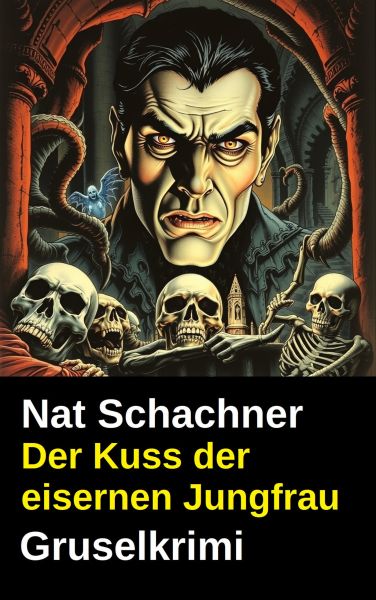 Der Kuss der eisernen Jungfrau: Gruselkrimi
