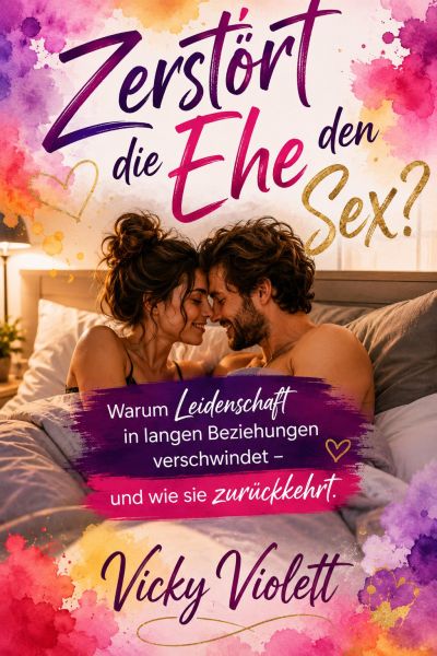Zerstört die Ehe den Sex?